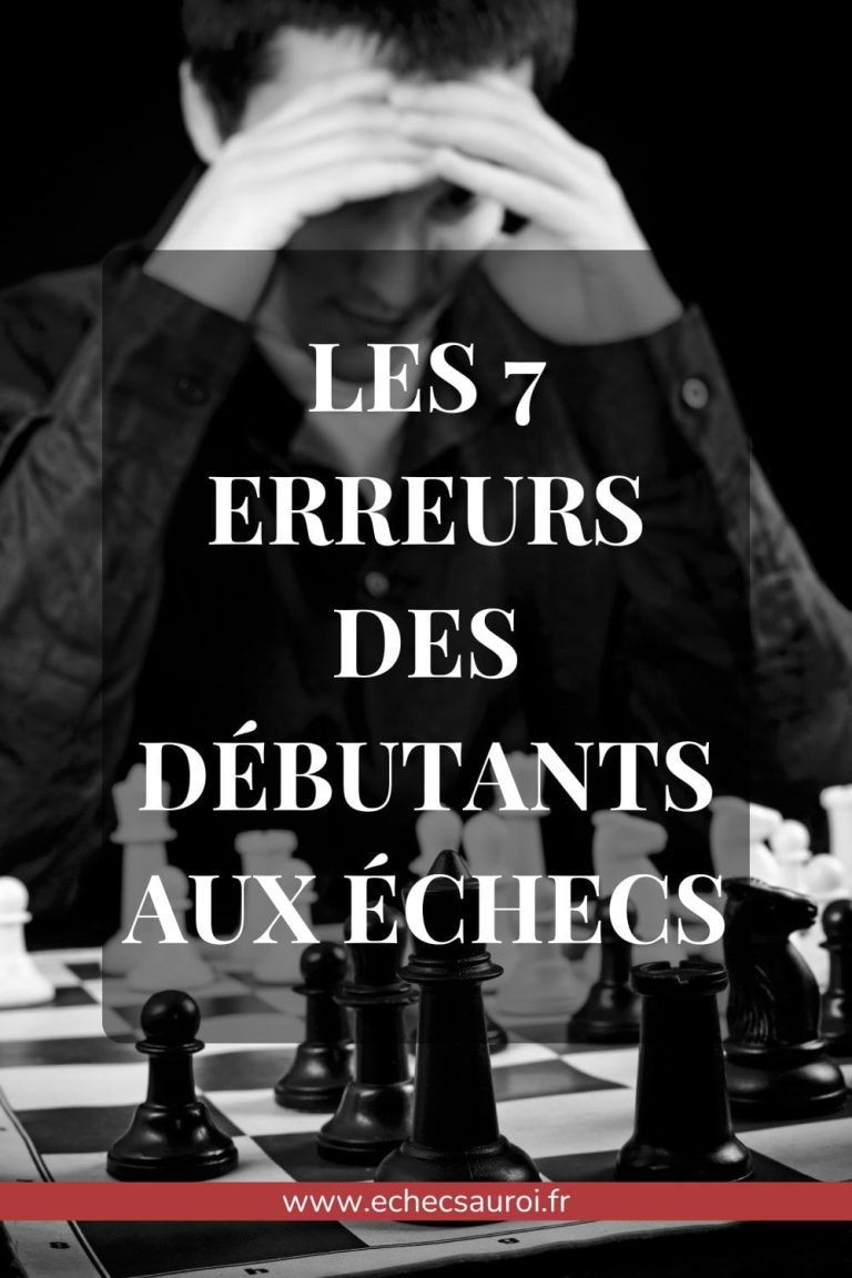 7 erreurs des débutants aux échecs et comment les éviter