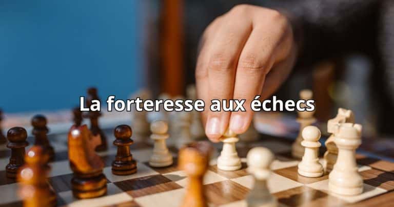 La forteresse aux échecs